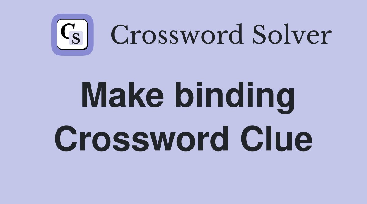Make binding Crossword Clue Answers Crossword Solver